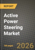 Active Power Steering Market Outlook 2026-2034: Market Share and Growth Analysis by Steering Type (Hydraulic Power Steering (HPS), Electric Power Steering (EPS), Electro-Hydraulic Steering (EHPS), Steer-by-Wire), Vehicle Type, Propulsion Type, Component- Product Image