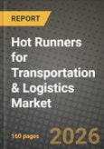 Hot Runners for Transportation & Logistics Market Outlook 2026-2034: Market Share and Growth Analysis by Type (Open Gate Hot Runners, Valve Gate Hot Runners), Application- Product Image