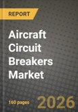 Aircraft Circuit Breakers Market Outlook 2026-2034: Market Share and Growth Analysis by Breaker Type (Thermal, Thermal-Magnetic, Magnetic, Electronic Circuit Breaker Units (ECB-Us)), Aircraft Type, End-User, Voltage Range- Product Image