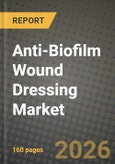 Anti-Biofilm Wound Dressing Market Outlook 2026-2034: Market Share and Growth Analysis by Mechanism (Physical, Chemical, Biological), Dressing Material, Active Antimicrobial Agent, Wound Type- Product Image