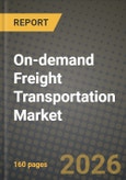 On-demand Freight Transportation Market Outlook 2026-2034: Market Share and Growth Analysis by Service Type (Digital Freight Brokerage / Matching, On-demand Last-mile Freight, Crowd-sourced Delivery Platforms, Others), Mode, Delivery Speed, End-User Industry- Product Image