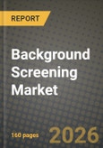 Background Screening Market Outlook 2026-2034: Market Share and Growth Analysis by Screening Type, Deployment, Industry Vertical, Organization Size- Product Image