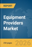 Equipment Providers Market Report 2026- Product Image