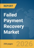 Failed Payment Recovery Market Report 2026- Product Image