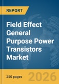 Field Effect General Purpose Power Transistors Market Report 2026- Product Image