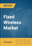 Fixed Wireless Market Report 2026- Product Image