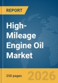 High-Mileage Engine Oil Market Report 2026- Product Image