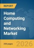 Home Computing and Networking Market Report 2026- Product Image