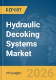 Hydraulic Decoking Systems Market Report 2026- Product Image
