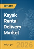 Kayak Rental Delivery Market Report 2026- Product Image