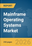 Mainframe Operating Systems Market Report 2026- Product Image