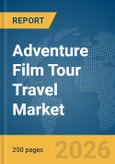 Adventure Film Tour Travel Market Report 2026- Product Image