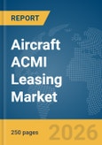 Aircraft ACMI Leasing Market Report 2026- Product Image