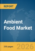 Ambient Food Market Report 2026- Product Image