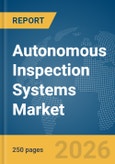 Autonomous Inspection Systems Market Report 2026- Product Image