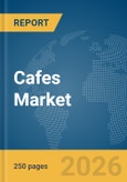 Cafes Market Report 2026- Product Image