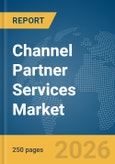 Channel Partner Services Market Report 2026- Product Image