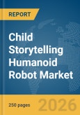 Child Storytelling Humanoid Robot Market Report 2026- Product Image