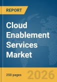 Cloud Enablement Services Market Report 2026- Product Image