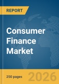 Consumer Finance Market Report 2026- Product Image
