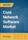 Core Network Software Market Report 2026- Product Image