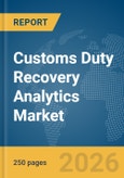Customs Duty Recovery Analytics Market Report 2026- Product Image