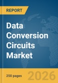 Data Conversion Circuits Market Report 2026- Product Image
