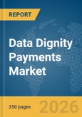 Data Dignity Payments Market Report 2026- Product Image