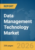Data Management Technology Market Report 2026- Product Image