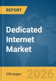 Dedicated Internet Market Report 2026- Product Image