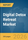 Digital Detox Retreat Market Report 2026- Product Image