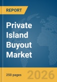 Private Island Buyout Market Report 2026- Product Image