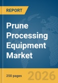 Prune Processing Equipment Market Report 2026- Product Image