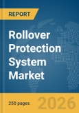 Rollover Protection System Market Report 2026- Product Image