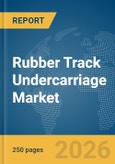 Rubber Track Undercarriage Market Report 2026- Product Image