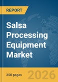 Salsa Processing Equipment Market Report 2026- Product Image