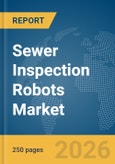 Sewer Inspection Robots Market Report 2026- Product Image