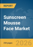 Sunscreen Mousse Face Market Report 2026- Product Image