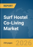 Surf Hostel Co-Living Market Report 2026- Product Image