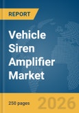 Vehicle Siren Amplifier Market Report 2026- Product Image
