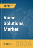 Voice Solutions Market Report 2026- Product Image