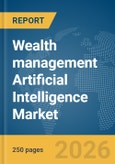 Wealth management Artificial Intelligence (AI) Market Report 2026- Product Image