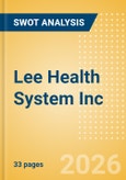Lee Health System Inc - Strategic SWOT Analysis Review- Product Image