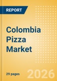 Colombia Pizza (Prepared Meals) Market Size, Growth and Forecast Analytics, 2024-2029- Product Image