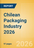 Opportunities in the Chilean Packaging Industry 2026- Product Image