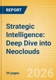 Strategic Intelligence: Deep Dive into Neoclouds- Product Image