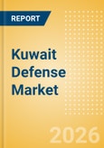 Kuwait Defense Market Data 2026-2035- Product Image