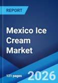 Mexico Ice Cream Market Size, Share, Trends and Forecast by Flavor, Category, Product, Distribution Channel, and Region, 2026-2034- Product Image