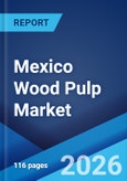 Mexico Wood Pulp Market Size, Share, Trends and Forecast by Type, Grade, End Use Industry, and Region, 2026-2034- Product Image