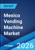 Mexico Vending Machine Market Size, Share, Trends and Forecast by Type, Technology, Payment Mode, Application, and Region, 2026-2034- Product Image